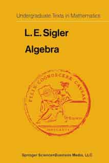 Algebra by Laurence Edward Sigler