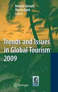 Trends and Issues in Global Tourism 2009 by Roland Conrady