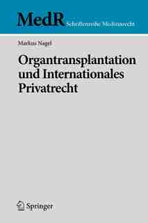 Organtransplantation und Internationales Privatrecht by Markus Nagel