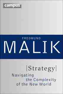 Strategy: Navigating The Complexity Of The New World by Fredmund Malik