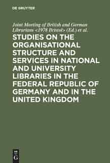 Studies on the organisational structure and services in national and university libraries in the Federal Republic of Germany and in the United Kingdom by University <Bristol>
