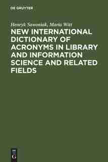 New International Dictionary Of Acronyms In Library And Information Science And Related Fields by Henryk Sawoniak