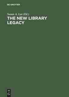 The New Library Legacy: Essays in Honor of Richard Degennaro by Susan A. Lee