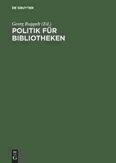 Politik Fur Bibliotheken by Bundesvereinigung Deutscher Bibliotheksv