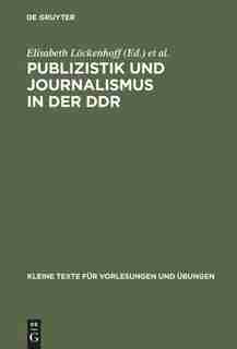 Publizistik und Journalismus in der DDR by Elisabeth Löckenhoff