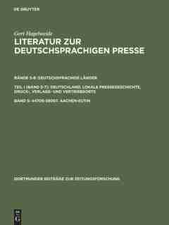 Literatur Zur Deutschsprachigen Presse, Band 5, 44706-58007. Aachen-Eutin by Gert Hagelweide