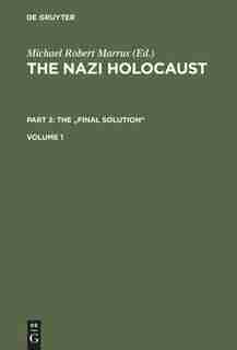 The Nazi Holocaust, Volume 1, The Nazi Holocaust Volume 1 by Michael Robert Marrus