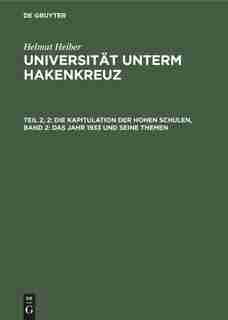 Die Kapitulation Der Hohen Schulen, Band 2: Das Jahr 1933 Und Seine Themen by Helmut Heiber