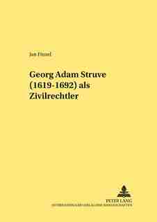 Georg Adam Struve (1619-1692) Als Zivilrechtler by Jan Finzel