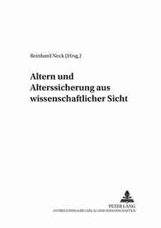 Altern Und Alterssicherung Aus Wissenschaftlicher Sicht by Reinhard Neck