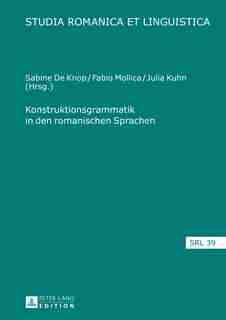 Konstruktionsgrammatik in den romanischen Sprachen by Sabine De Knop
