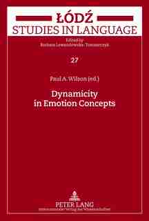 Dynamicity in Emotion Concepts by Paul Wilson