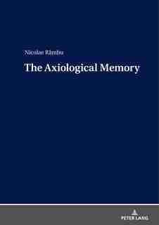 The Axiological Memory by Nicolae Râmbu