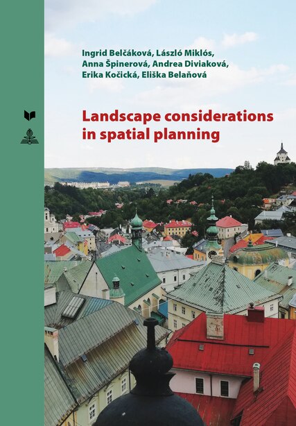 Landscape Considerations In Spatial Planning by Ingrid Belcáková