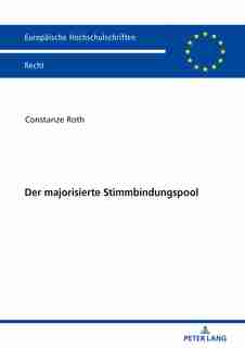 Der Majorisierte Stimmbindungspool: Einflusssicherung In Familienunternehmen Und Die Aus Einer Mehrheitsbildung Entstehenden Konflikte by Constanze Roth