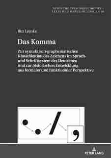 Das Komma: Zur Syntaktisch-graphematischen Klassifikation Des Zeichens Im Sprach- Und Schriftsystem Des Deutsc by Ilka Lemke