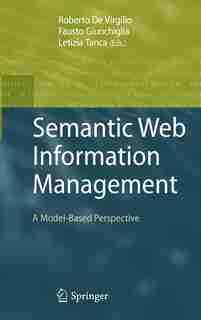 Semantic Web Information Management: A Model-Based Perspective by Roberto De Virgilio