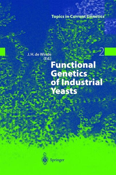 Functional Genetics of Industrial Yeasts by Johannes H. de Winde