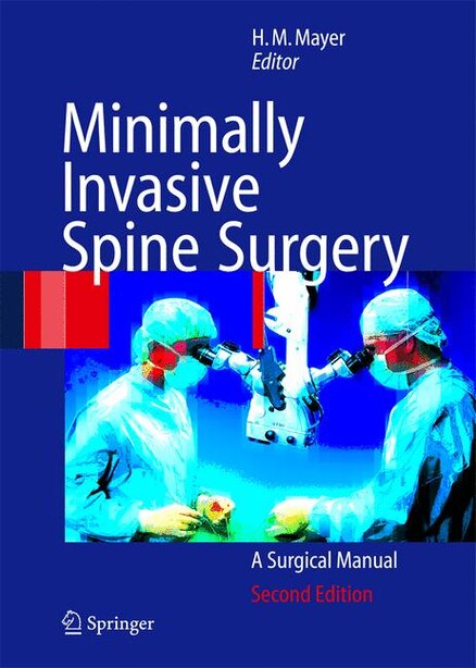 Minimally Invasive Spine Surgery: A Surgical Manual by H. Michael Mayer