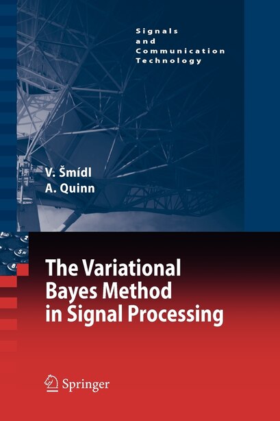The Variational Bayes Method in Signal Processing by Anthony Quinn