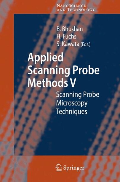 Applied Scanning Probe Methods V: Scanning Probe Microscopy Techniques by Bharat Bhushan