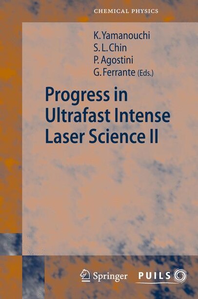 Progress in Ultrafast Intense Laser Science II by See Leang Chin