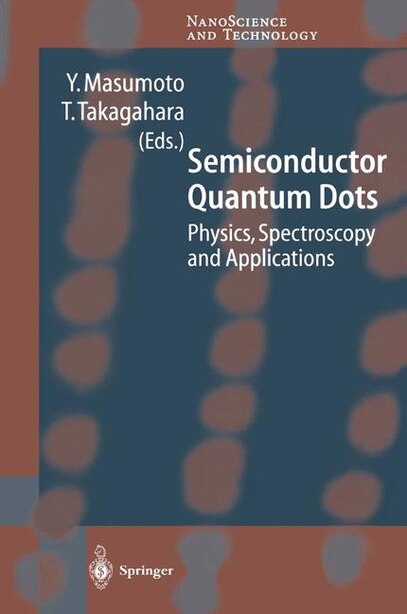 Semiconductor Quantum Dots: Physics, Spectroscopy and Applications by Y. Masumoto