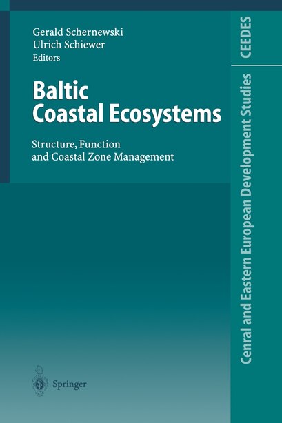 Baltic Coastal Ecosystems: Structure, Function and Coastal Zone Management by Gerald Schernewski