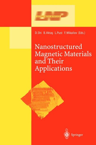 Nanostructured Magnetic Materials and their Applications by Donglu Shi
