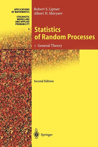 Statistics of Random Processes: I. General Theory by Robert S. Liptser