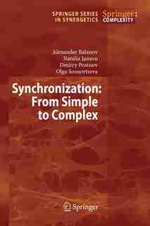 Synchronization: From Simple to Complex by Alexander Balanov