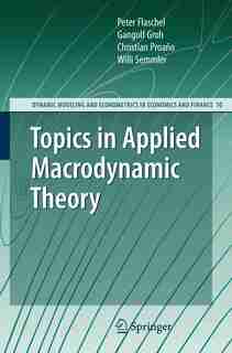 Topics in Applied Macrodynamic Theory by Peter Flaschel