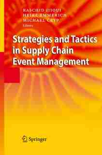 Strategies and Tactics in Supply Chain Event Management by Raschid Ijioui