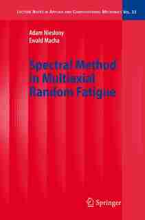 Spectral Method in Multiaxial Random Fatigue by Adam Nieslony