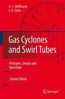 Gas Cyclones and Swirl Tubes: Principles, Design, and Operation by Alex C. Hoffmann