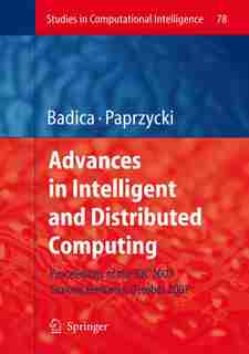 Advances in Intelligent and Distributed Computing: Proceedings of the 1st International Symposium on Intelligent and Distributed Computing IDC 2007, C by Costin Badica