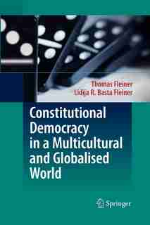 Constitutional Democracy in a Multicultural and Globalised World by Thomas Fleiner