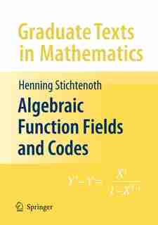 Algebraic Function Fields and Codes by Henning Stichtenoth