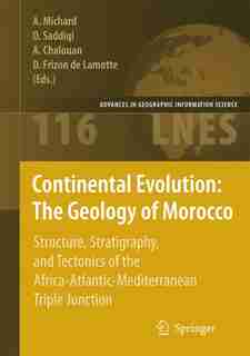 Continental Evolution: The Geology Of Morocco: Structure, Stratigraphy, And Tectonics Of The Africa-atlantic-mediterranean by Andr Michard