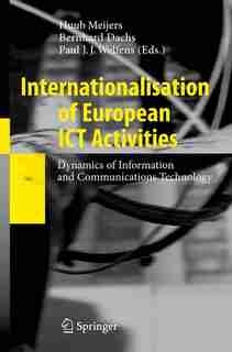 Internationalisation of European ICT Activities: Dynamics of Information and Communications Technology by Huub Meijers