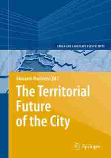 The Territorial Future of the City by Giovanni Maciocco