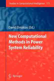 New Computational Methods in Power System Reliability by David Elmakias