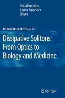 Dissipative Solitons: From Optics To Biology And Medicine by Nail Akhmediev