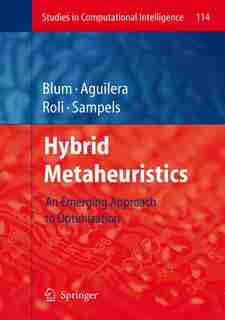 Hybrid Metaheuristics: An Emerging Approach To Optimization by Christian Blum