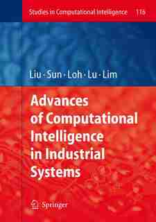 Advances of Computational Intelligence in Industrial Systems by Ying Liu
