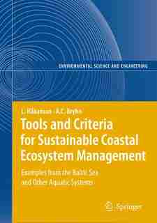 Tools and Criteria for Sustainable Coastal Ecosystem Management: Examples From The Baltic Sea And Other Aquatic Systems: Examples From The Baltic Sea And Other Aqua by Lars Håkanson