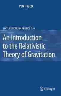 An Introduction to the Relativistic Theory of Gravitation de Petr Hajicek