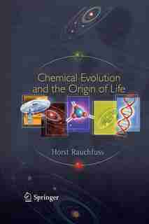 Chemical Evolution and the Origin of Life by Horst Rauchfuss