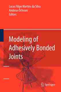 Modeling of Adhesively Bonded Joints by Lucas F. M. da Silva
