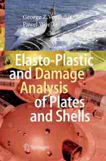 Elasto-Plastic and Damage Analysis of Plates and Shells by George Z Voyiadjis